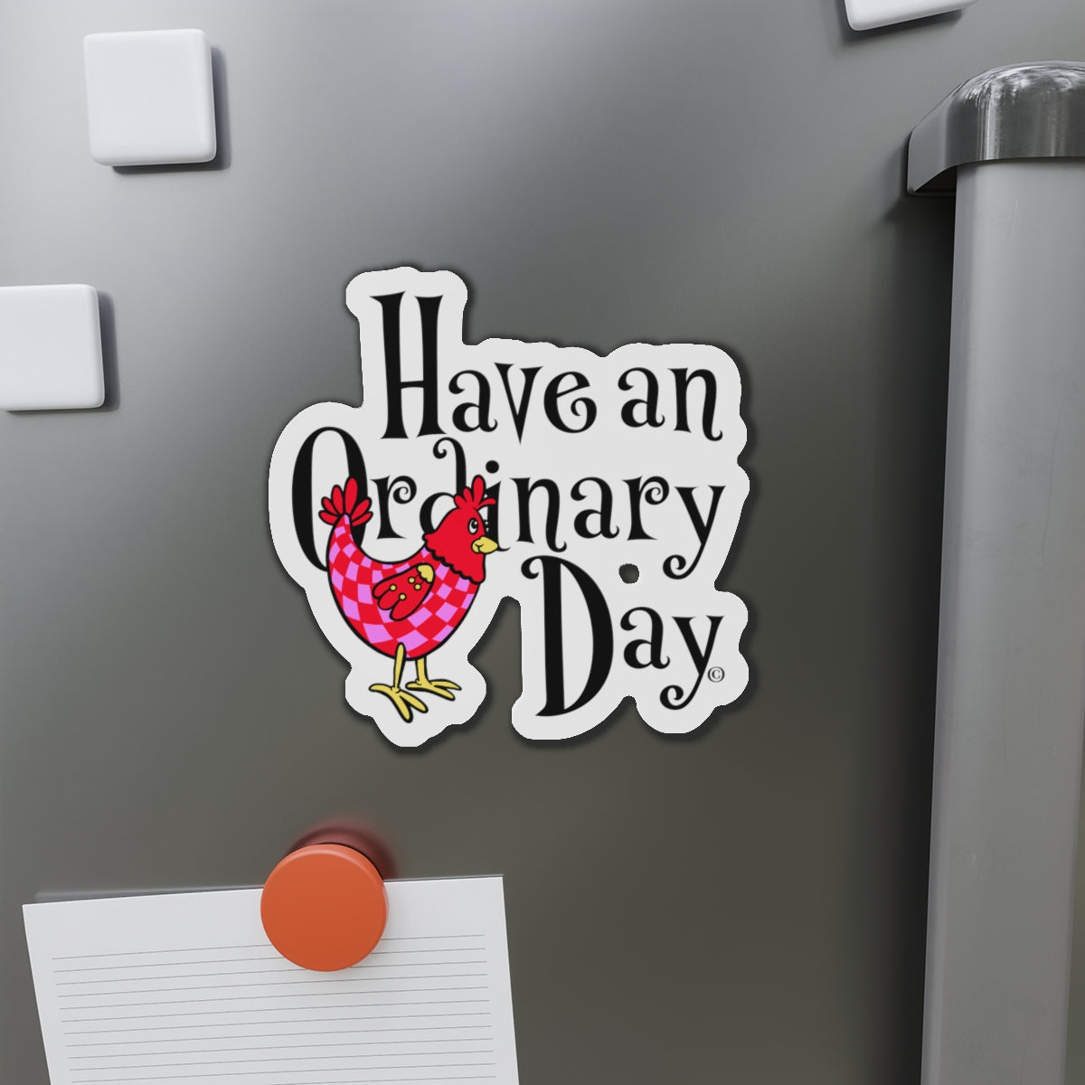 Have an Ordinary Day Cheerful Die-Cut Magnets, Quirky Kitchen Decor, Fun Gift for Friends,