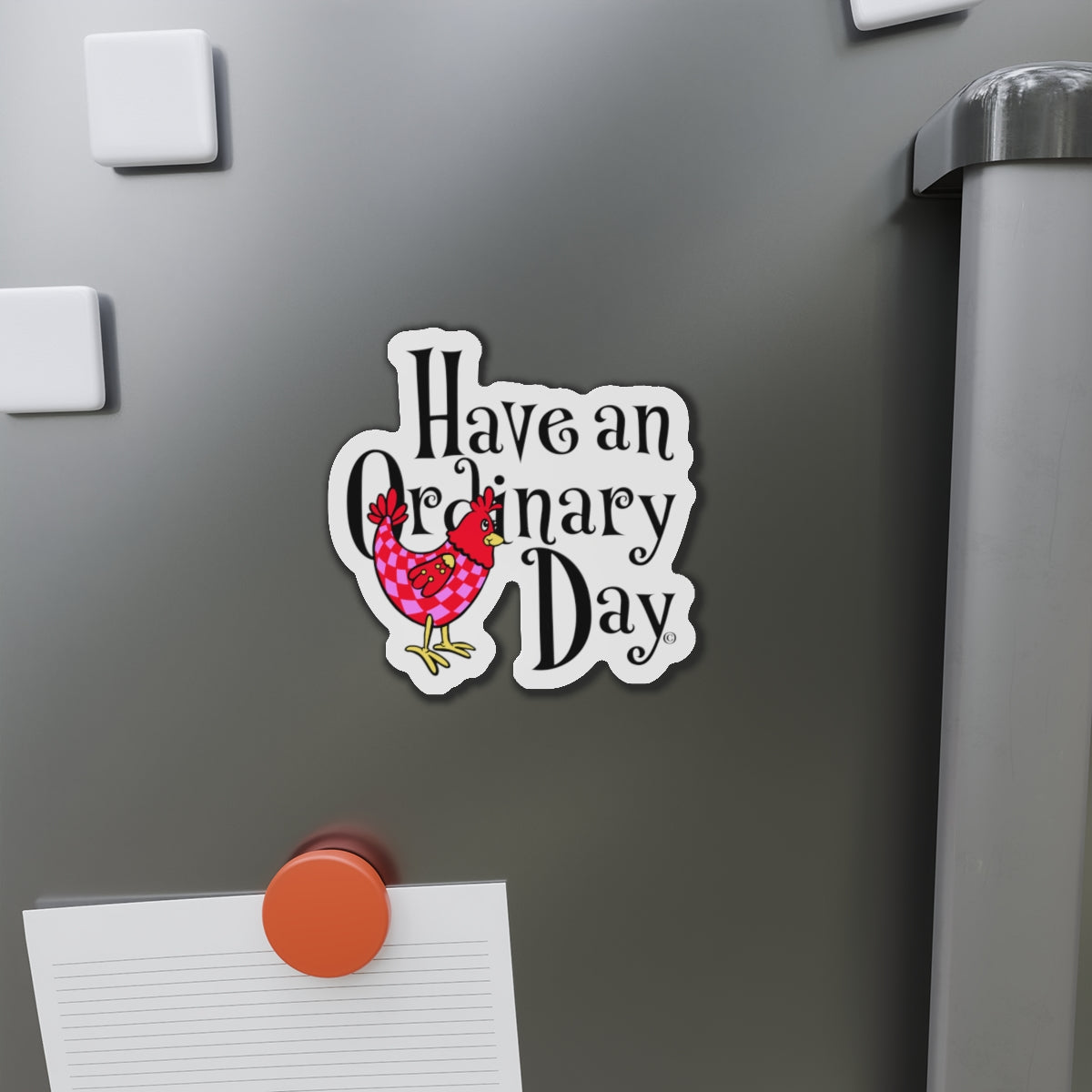 Have an Ordinary Day Cheerful Die-Cut Magnets, Quirky Kitchen Decor, Fun Gift for Friends,