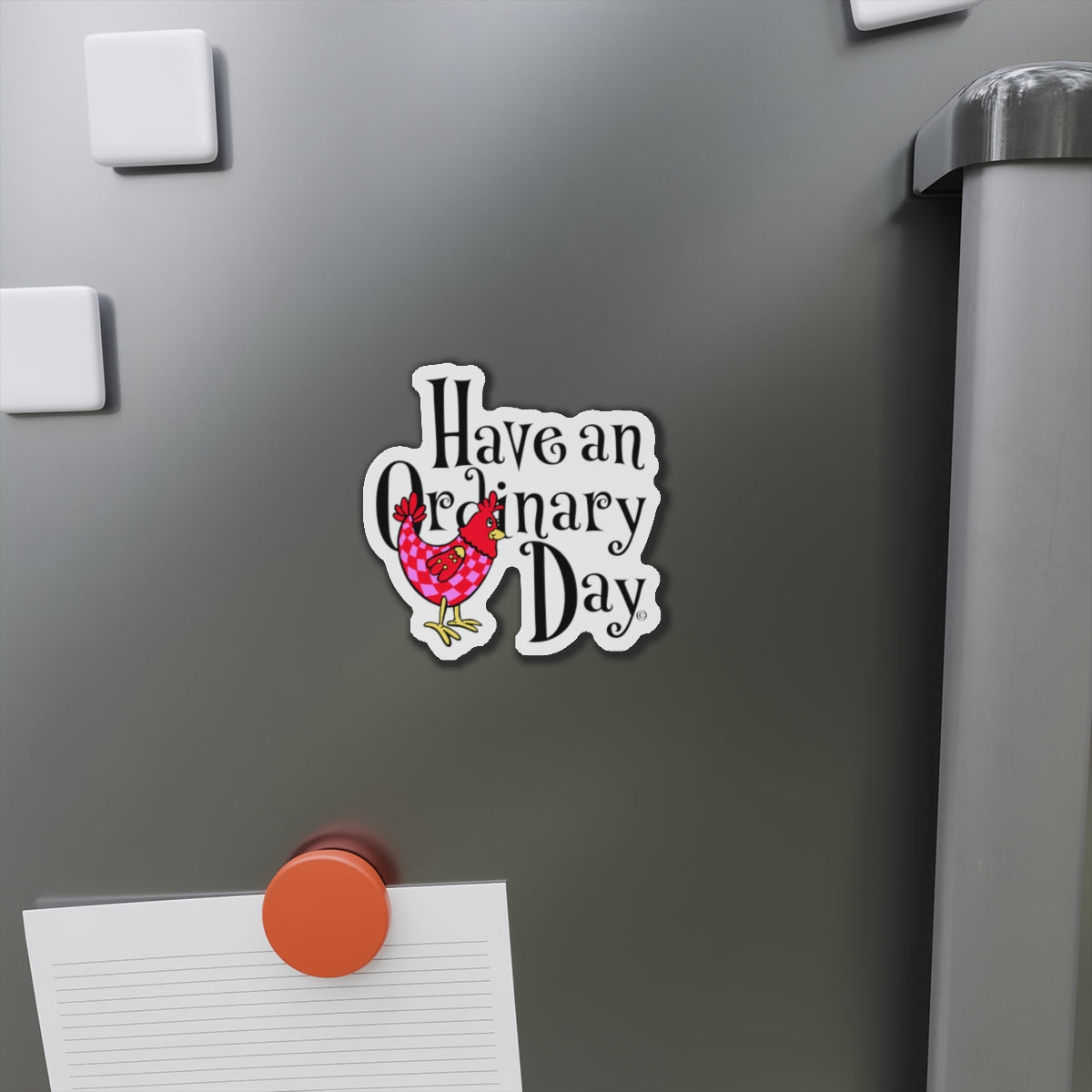 Have an Ordinary Day Cheerful Die-Cut Magnets, Quirky Kitchen Decor, Fun Gift for Friends,
